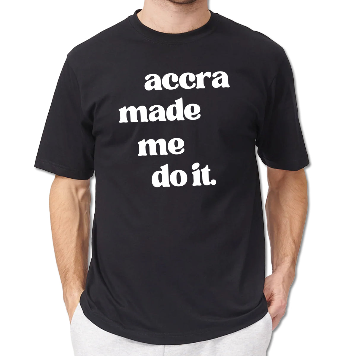 Accra Made Me Do It Shirt