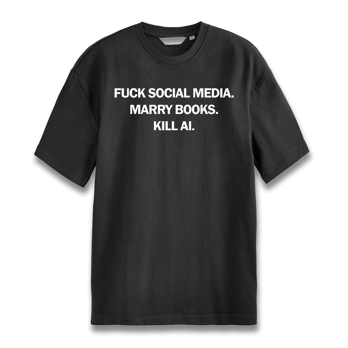 Fuck Social Media Marry Books Kill AI Shirt