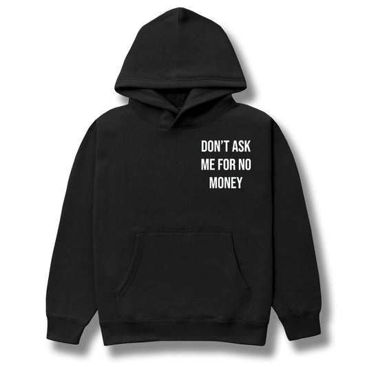 King Chip Don't Ask Me For No Money Hoodie
