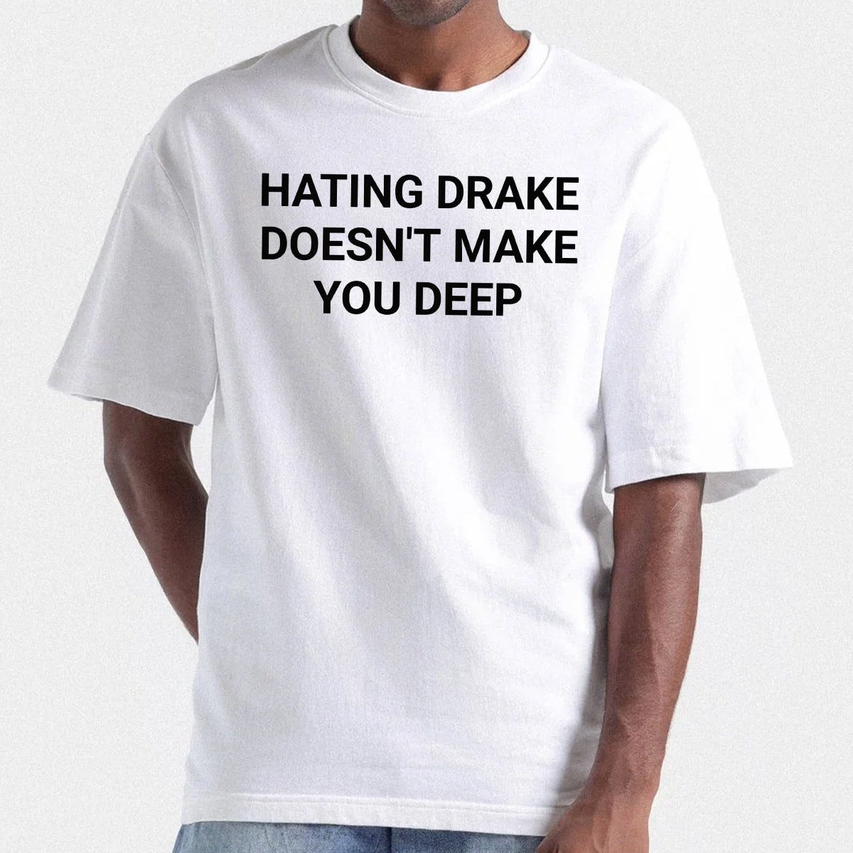 Hating Drake Doesn't Make You Deep Shirt