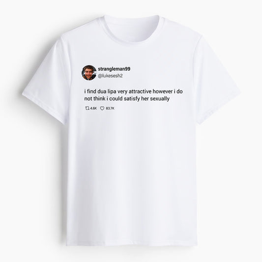 I Find Dua Lipa Very Attractive Tweet Shirt