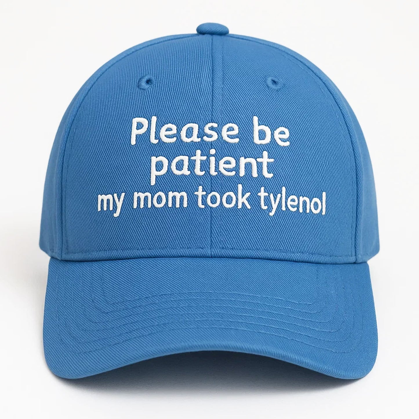 Please Be Patient My Mom Took Tylenol Hat Cap