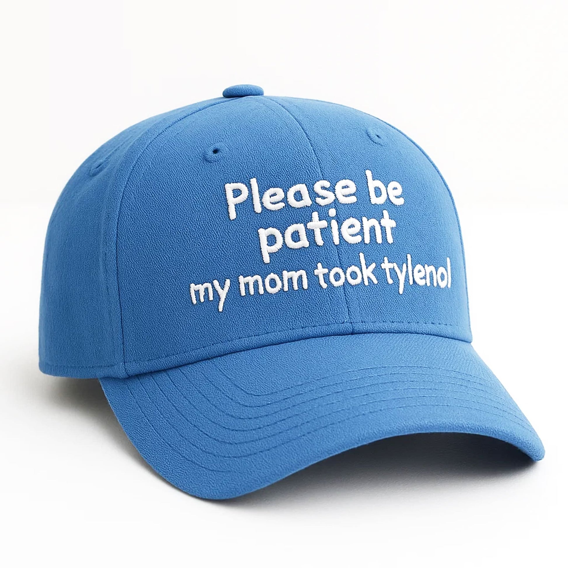Please Be Patient My Mom Took Tylenol Hat Cap